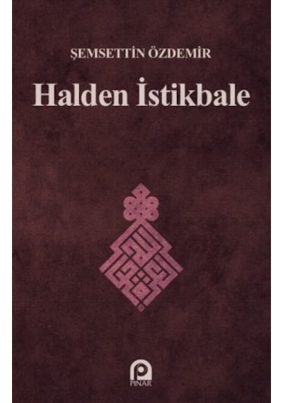 Halden İstikbale  - Şemsettin Özdemir  - Pınar Yayıncılık