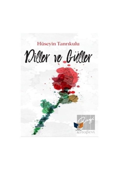 Diller ve Güller - Hüseyin Tanrıkulu - Ateş Yayınları