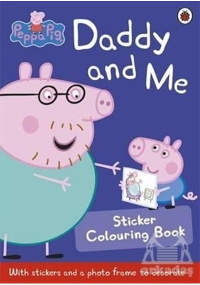 Peppa Pig: Daddy and Me Sticker Colouring Book - Peppa Pig - Ladybirds