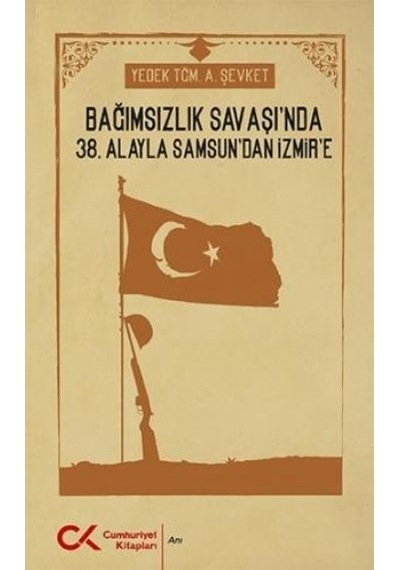 Bağımsızlık Savaşı'Nda 38. Alayla Samsun'Dan Izmir'E