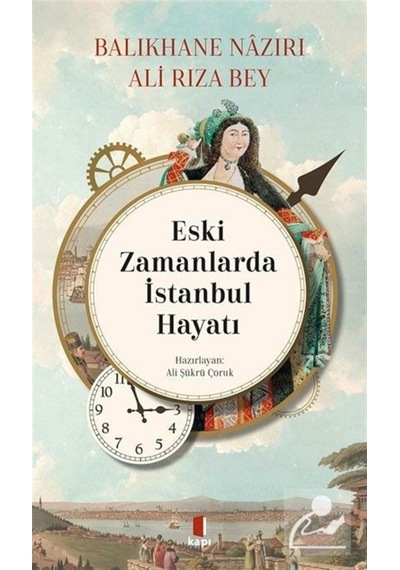 Eski Zamanlarda Istanbul Hayatı / Balıkhane Nazırı Ali Rıza Bey 9786258096040