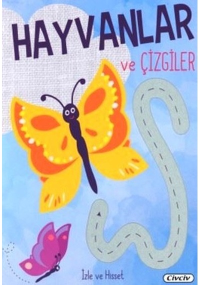 İzle ve Hisset-Hayvanlar ve Çizgiler- Çiçek Yayıncılık