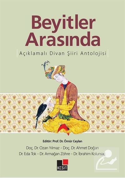 Beyitler Arasında Açıklamalı Divan Şiiri Antolojisi- Kesit Yayınları
