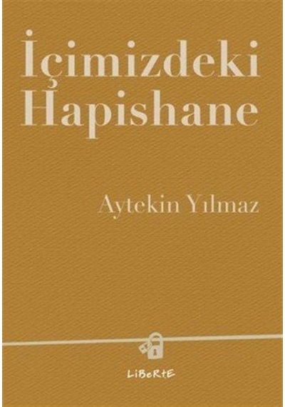 İçimizdeki Hapishane / Aytekin Yılmaz