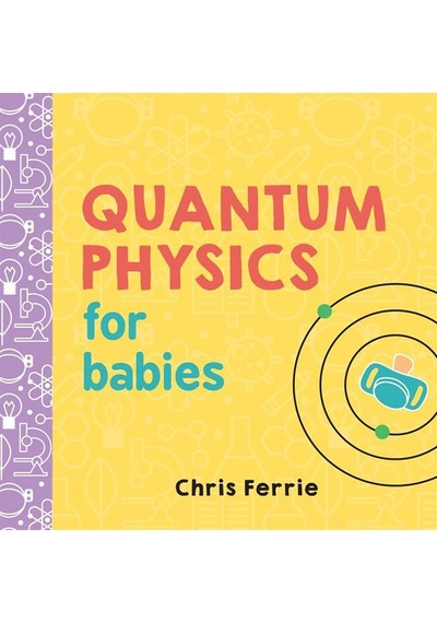 Quantum Physics For Babies - Baby University