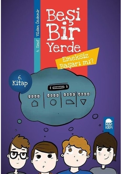 Emeksiz Başarı mı?-Beşi Bir Yerde 6.Kitap-4.Sınıf Okuma Kitabı - Vildan Özdemir - Mavi Kirpi