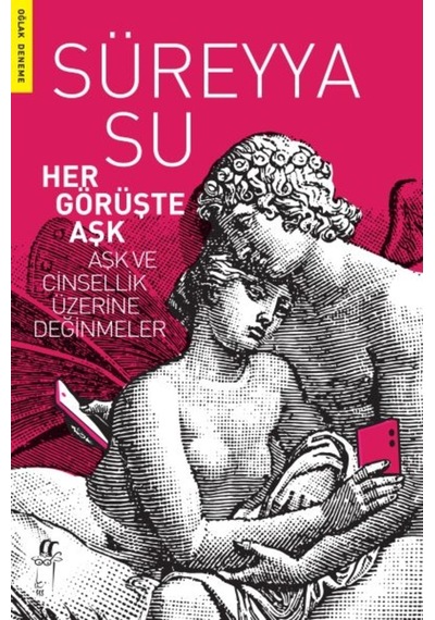 Her Görüşte Aşk - Aşk ve Cinsellik Üzerine Değinmeler - Süreyya Su - Oğlak Yayıncılık
