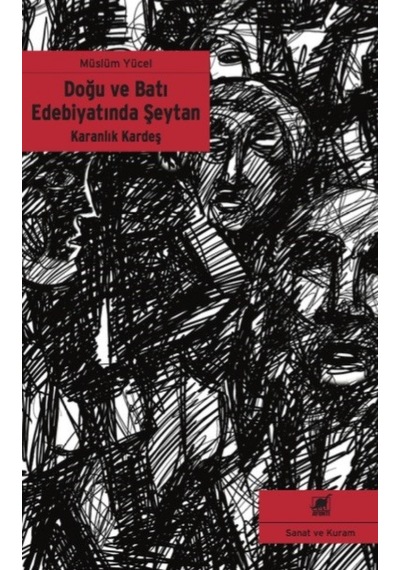 Karanlık Kardeş - Doğu ve Batı Edebiyatında Şeytan - Müslüm Yücel - Ayrıntı Yayınları