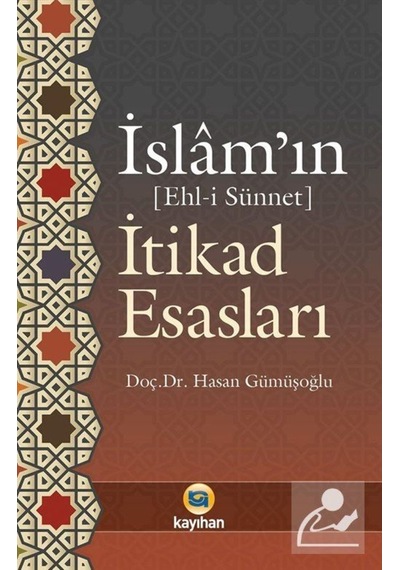 İslam'ın İtikad Esasları - Hasan Gümüşoğlu - Kayıhan Yayınları