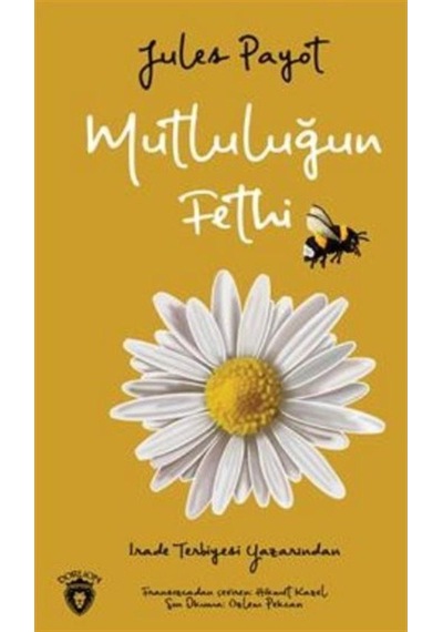 Mutluluğun Fethi - Jules Payot - Dorlion Yayınevi
