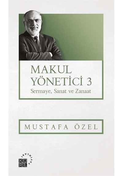 Makul Yönetici 3 / Sermaye, Sanat Ve Zanaat / Mustafa Özel