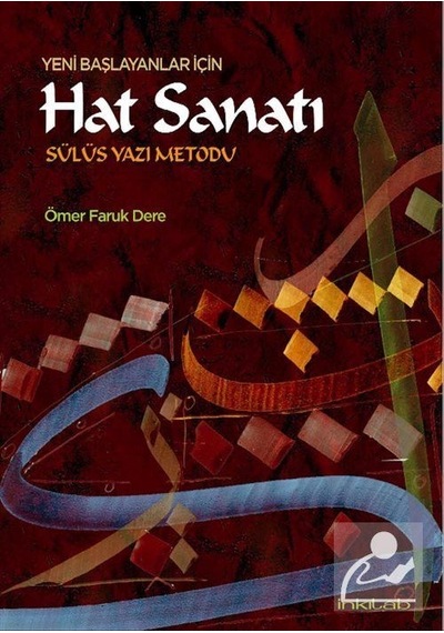 Yeni Başlayanlar İçin Hat Sanatı Sülüs Yazı Metodu / Ömer Faru .