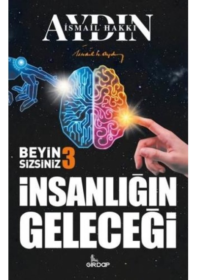 Beyin Sizsiniz 3 - İnsanlığın Geleceği - İsmail Hakkı Aydın - Girdap