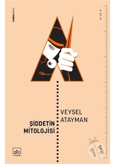 Şiddetin Mitolojisi - Veysel Atayman - İthaki Yayınları
