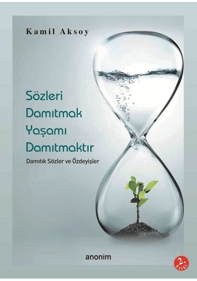 Sözleri Damıtmak Yaşamı  Damıtmaktır
