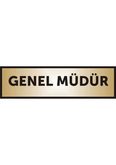 Genel Müdür Yazılı Kapı Levhası ,Yönlendirme Levhası ,Gold