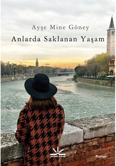 Anlarda Saklanan Yaşam - Ayşe Mine Göney - Potkal Kitap Yayınları
