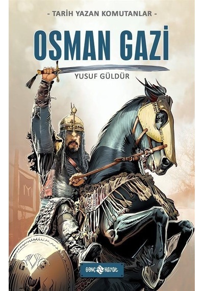 Osman Gazi - Tarih Yazan Komutanlar - Yusuf Güldür - Genç Hayat
