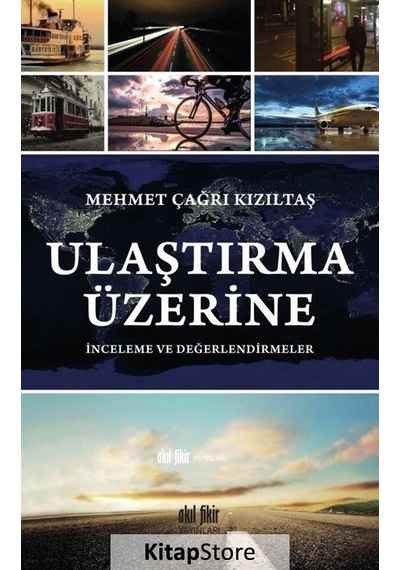Ulaştırma Üzerine İnceleme ve Değer  - Mehmet Çağrı Kızıltaş  - Akıl Fikir Yayınları
