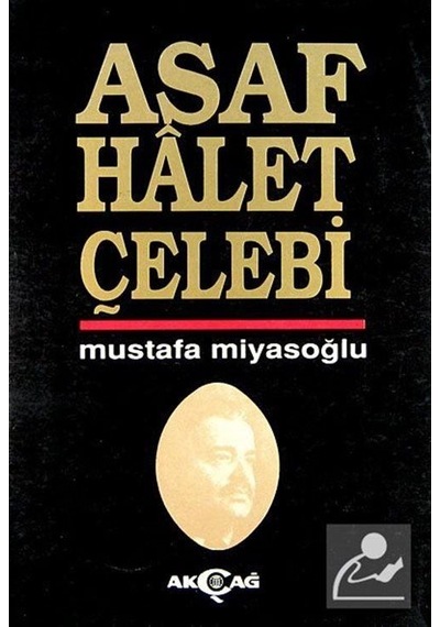 Asaf Halet Çelebi - Mustafa Miyasoğlu - Akçağ Yayınları