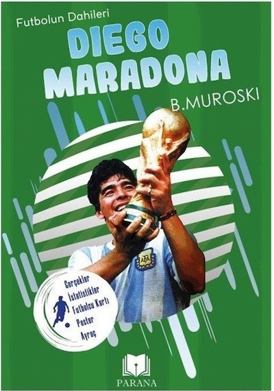 Diego Maradona - Futbolun Dahileri - Gerçek İstatistikler - Futbolcu Kartı - Poster Ayraç Hediyeli - B. Muroski - Parana