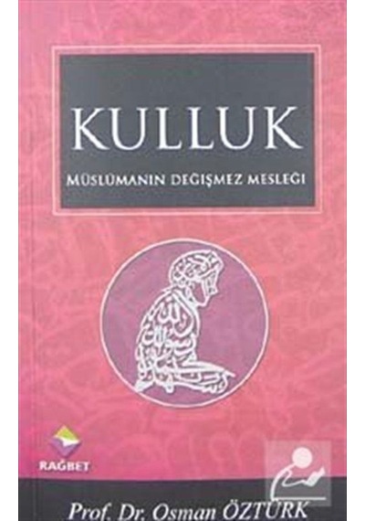 Müslümanın Değişmez Mesleği Kulluk (Cep Boy) / Prof. Dr. Osman... 9789756373057