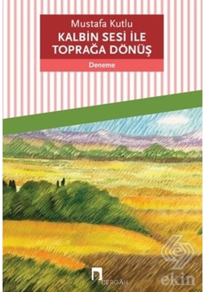 Kalbinin Sesi İle Toprağa Dönüş - Mustafa Kutlu - Dergah Yayınları