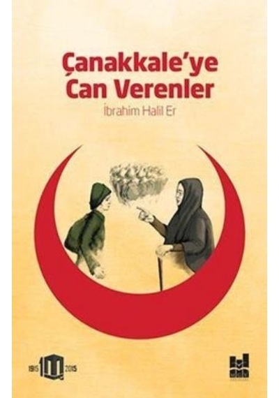 Çanakkale'ye Can Verenler - İbrahim Halil Er - MGV Yayınları