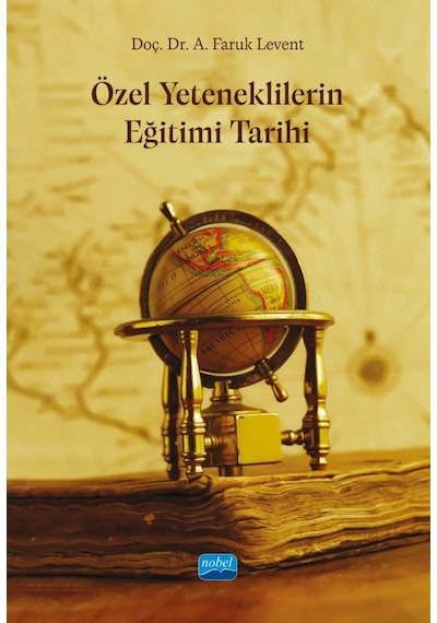 Özel Yeteneklilerin Eğitimi Tarihi  - A. Faruk Levent  - Nobel Akademik Yayıncılık