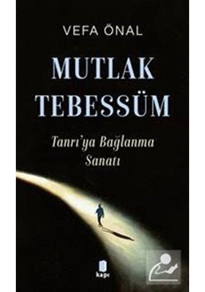 Mutlak Tebessüm Tanrı'ya Bağlanma Sanatı / Vefa Önal