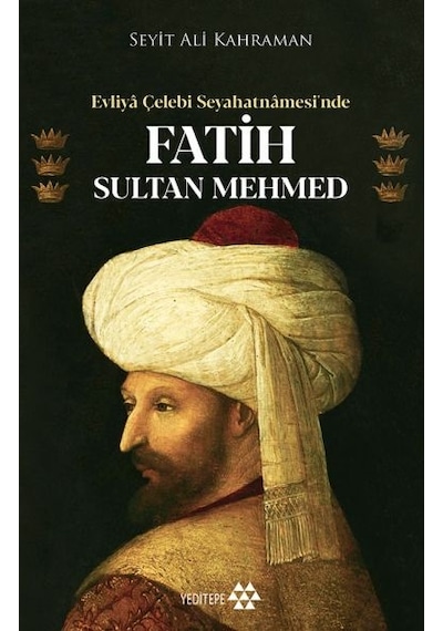 Evliya Çelebi Seyahatnamesi Nde Fatih Sultan Mehmed - Qhdh-899508