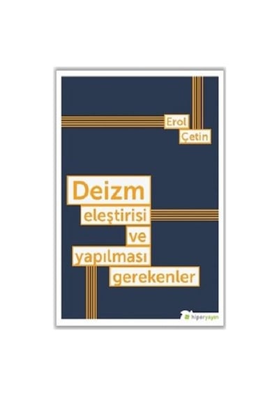 Deizm Eleştirisi ve Yapılması Gerekenler - Çetin Erol - Hiperlink