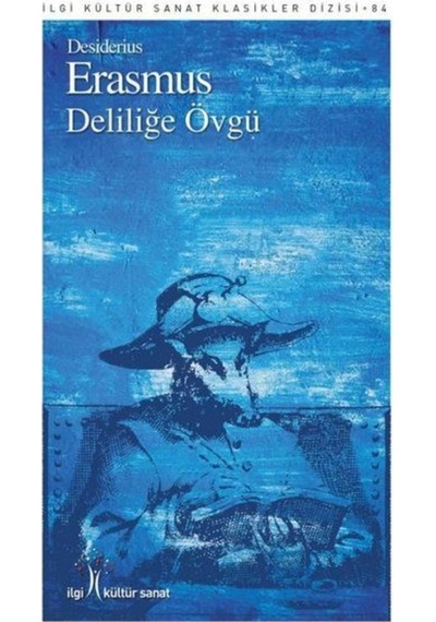 Deliliğe Övgü - Desiderius Erasmus - İlgi Kültür Sanat Yayınları