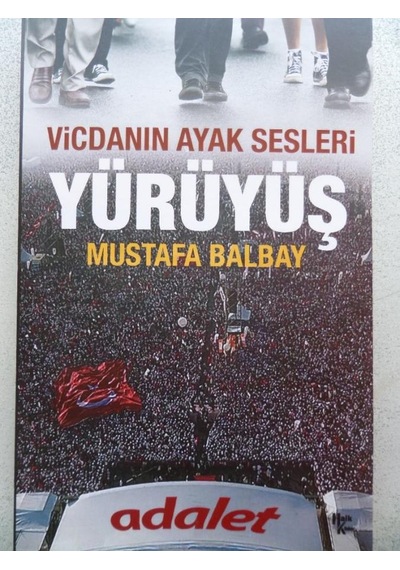 Vicdanın Ayak Sesleri Yürüyüş/Mustafa Balbay
