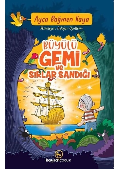Büyülü Gemi ve Sırlar Sandığı - Ayça Bağmen Kaya - Kayra Çocuk