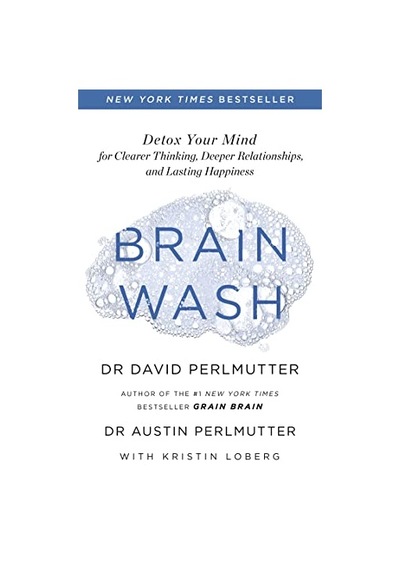 Brain Wash: Detox Your Mind For Clearer Thinking, Deeper Relationships And Lasting Happiness