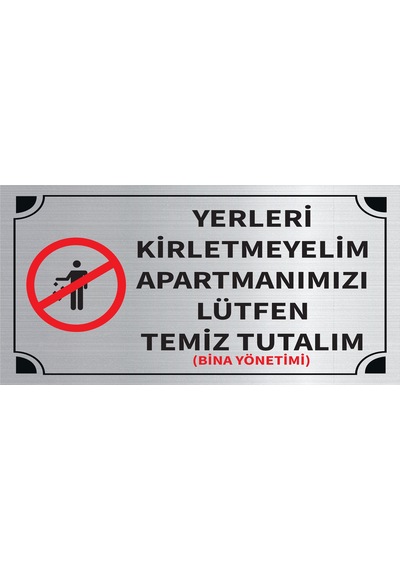 Mayeka Yerleri Kiretmeyelim Apartmanımızı Lütfen Temiz Tutalım Levha Gümüş Metal Yönlendirme