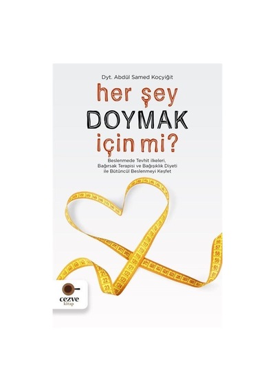 Her Şey Doymak İçin mi? - Abdül Samed Koçyiğit - Cezve Kitap