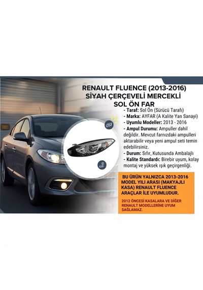 Renault Fluence 2013-2016 Siyah Çerçeveli Mercekli Sol Ön Far 1 Adet
