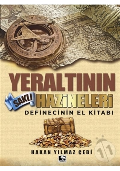 Yeraltının Saklı Hazineleri - Definecinin El Kitabı - Hakan Yılmaz Çebi - Çınaraltı Yayınları