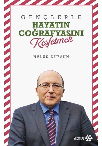 Gençlerle Hayatın Coğrafyasını Keşfetmek - Haluk Dursun - Yeditepe Yayınevi