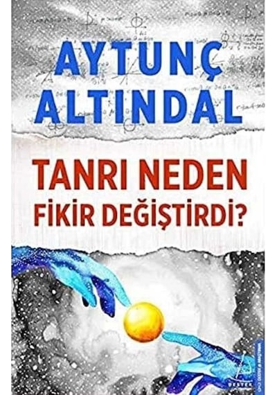 Tanrı Neden Fikir Değiştirdi - Aytunç Altındal 1.baskı