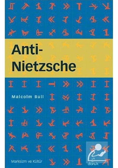Anti - Nietzsche - Malcolm Bull - Doruk Yayınları
