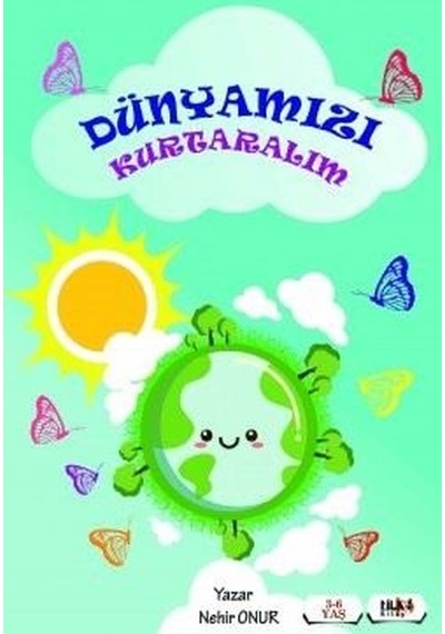 Dünyamızı Kurtaralım - Nehir Okur - Tilki Kitap