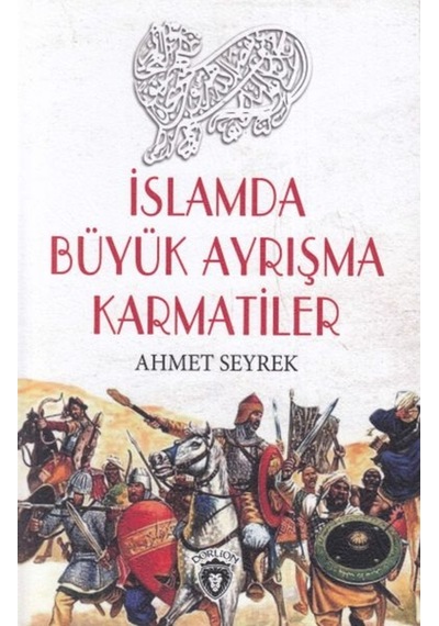 İslamda Büyük Ayrışma Karmatiler  - Hüseyin Çatal  - Dorlion Yayınevi