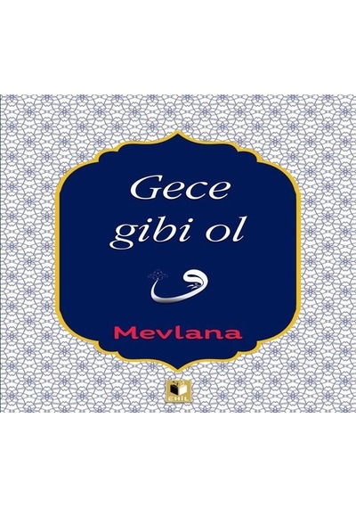 Gece Gibi Ol - Mevlana Celaleddin-i Rumi - Ehil