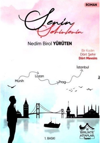 Senin Şehirlerin - Nedim Birol Yürüten - Birlikte Kitaplar Yayınevi