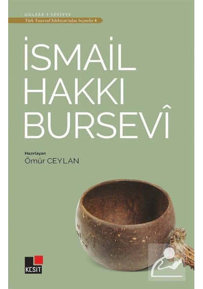 İsmail Hakkı Bursevi - Türk Tasavvuf Edebiyatından Seçmeler 8- Kesit Yayınları
