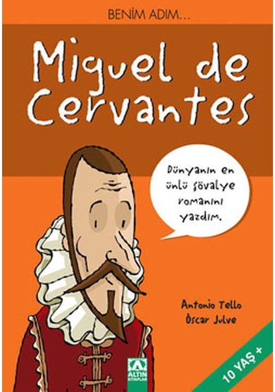 Benim Adım...Miguel de Cervantes - Antonio Tello - Altın Kitaplar