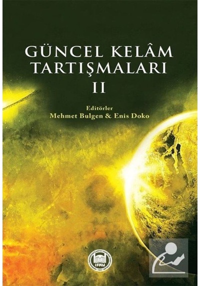 Güncel Kelam Tartışmaları - 2- M. Ü. İlahiyat Fakültesi Vakfı Yayı